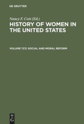 book History of Women in the United States: Volume 17/2 Social and Moral Reform