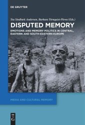 book Disputed Memory: Emotions and Memory Politics in Central, Eastern and South-Eastern Europe