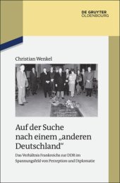 book Auf der Suche nach einem "anderen Deutschland": Das Verhältnis Frankreichs zur DDR im Spannungsfeld von Perzeption und Diplomatie