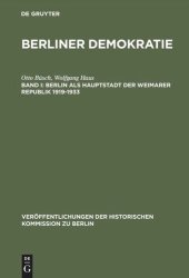 book Berliner Demokratie. Band I Berlin als Hauptstadt der Weimarer Republik 1919–1933: Mit einem statistischen Anhang zur Wahl- und Sozialstatistik des Demokratischen Berlin 1919–1933