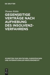 book Gegenseitige Verträge nach Aufhebung des Insolvenzverfahrens: Ansprüche aus gegenseitigen "schwebenden" Verträgen gem. § 103 InsO nach vollzogener Schlussverteilung (§ 200 Abs. 1 InsO) und rechtskräftig bestätigtem Insolvenzplan (§ 258 Abs. 1 InsO)