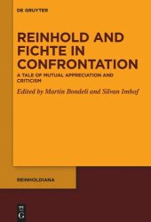 book Reinhold and Fichte in Confrontation: A Tale of Mutual Appreciation and Criticism