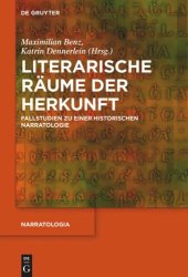 book Literarische Räume der Herkunft: Fallstudien zu einer historischen Narratologie