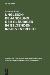 book Ungleichbehandlung der Gläubiger im geltenden Insolvenzrecht: Zugleich zur Dogmatik gesetzlich geschaffener Gläubigerprivilegien am Beispiel des § 32 DepotG, § 13c UStG und des Entwurfs der (vorigen) Bundesregierung eines Gesetzes zum Pfändungsschutz der 