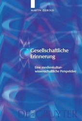 book Gesellschaftliche Erinnerung: Eine medienkulturwissenschaftliche Perspektive