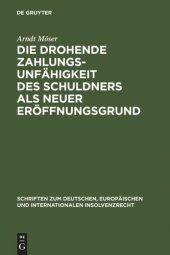 book Die drohende Zahlungsunfähigkeit des Schuldners als neuer Eröffnungsgrund