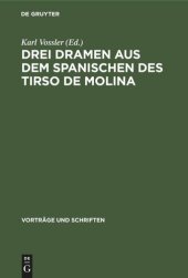 book Drei Dramen aus dem Spanischen des Tirso de Molina: Vorgelegt und für die ‚,Vorträge und Schriften‘‘ angenommen in der Plenarsitzung am 30.12.1950