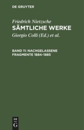 book Sämtliche Werke: Band 11 Nachgelassene Fragmente 1884–1885