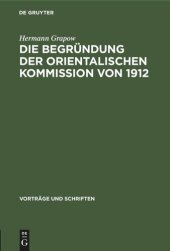 book Die Begründung der orientalischen Kommission von 1912: Aus der Geschichte der Akademie in den letzten 50 Jahren