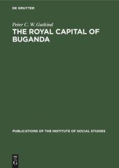 book The Royal Capital of Buganda: A study of international conflict and external ambiguity