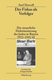 book Der Fiskus als Verfolger: Die steuerliche Diskriminierung der Juden in Bayern 1933-1941/42