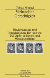 book Verhandelte Gerechtigkeit: Rückerstattung und Entschädigung für jüdische NS-Opfer in Bayern und Westdeutschland