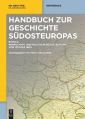 book Handbuch zur Geschichte Südosteuropas: Band 2 Herrschaft und Politik in Südosteuropa von 1300 bis 1800