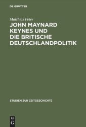 book John Maynard Keynes und die britische Deutschlandpolitik: Machtanspruch und ökonomische Realität im Zeitalter der Weltkriege 1919–1946