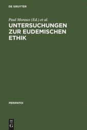 book Untersuchungen zur Eudemischen Ethik: Akten des 5. Symposium Aristotelicum (Oosterbeek, Niederlande, 21.-29. August 1969)