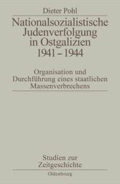 book Nationalsozialistische Judenverfolgung in Ostgalizien 1941-1944: Organisation und Durchführung eines staatlichen Massenverbrechens