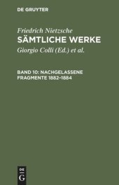 book Sämtliche Werke: Band 10 Nachgelassene Fragmente 1882–1884