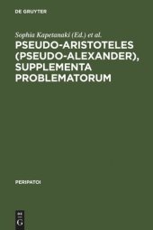 book Pseudo-Aristoteles (Pseudo-Alexander), Supplementa Problematorum: A new edition of the Greek text with introduction and annotated translation