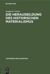 book Die Herausbildung des historischen Materialismus: In Marx „Thesen über Feuerbach‟, Engels „Die Lage der arbeitenden Klasse in England‟ und in „Die deutsche Ideologie‟ von Marx und Engels