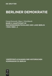 book Berliner Demokratie. Band II Hauptstadt im Nachkriegsdeutschland und Land Berlin : Mit einem statistischen Anhang zur Wahl- und Sozialstatistik des demokratischen Berlin 