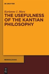 book The Usefulness of the Kantian Philosophy: How Karl Leonhard Reinhold's Commitment to Enlightenment Influenced His Reception of Kant