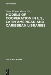 book Models of Cooperation in U.S., Latin American and Caribbean Libraries: The first IFLA/SEFLIN International Summit on Library Cooperation in the Americas