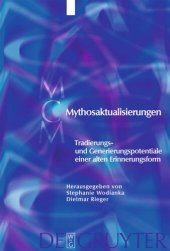 book Mythosaktualisierungen: Tradierungs- und Generierungspotentiale einer alten Erinnerungsform