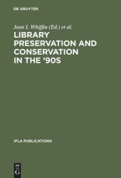 book Library Preservation and Conservation in the '90s: Proceedings of the Satellite Meeting of the IFLA Section on Preservation and Conservation, Budapest, August 15-17, 1995