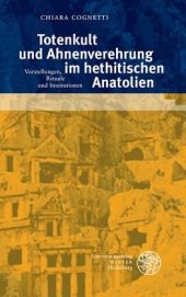 book Totenkult und Ahnenverehrung im hethitischen Anatolien: Vorstellungen, Rituale und Institutionen. Dissertationsschrift