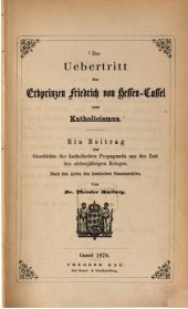 book Der Übertritt des Erbprinzen Friedrich von Hessen-Cassel zum Katholicismus [Katholizismus] : Ein Beitrag zur katholischen Propaganda aus der Zeit des Siebenjährigen Krieges