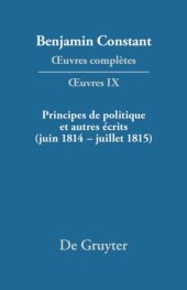 book Œuvres complètes: IX Principes de politique et autres écrits (juin 1814–juillet 1815). Liberté de la presse, Responsabilité des ministres, Mémoires de Juliette, Acte additionel etc.