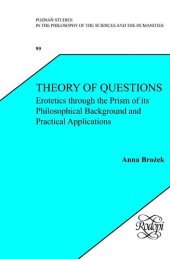 book Theory of Questions: Erotetics Through the Prism of Its Philosophical Background and Practical Applications