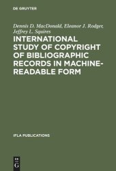 book International Study of Copyright of Bibliographic Records in Machine-Readable Form: A Report Prepared for the International Federation of Library Associations and Institutions