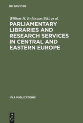 book Parliamentary Libraries and Research Services in Central and Eastern Europe: Building More Effective Legislatures