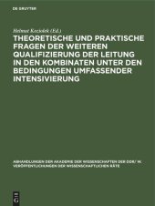 book Theoretische und praktische Fragen der weiteren Qualifizierung der Leitung in den Kombinaten unter den Bedingungen umfassender Intensivierung: Gemeinsame Tagung des Wissenschaftlichen Rates für die Wirtschaftswissenschaftliche Forschung bei der Akademie d