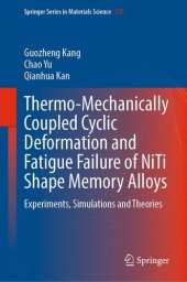 book Thermo-Mechanically Coupled Cyclic Deformation and Fatigue Failure of NiTi Shape Memory Alloys: Experiments, Simulations and Theories