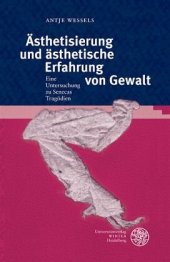 book Ästhetisierung und ästhetische Erfahrung von Gewalt: Ein Untersuchung zu Senecas Tragödien. Habilitationsschrift