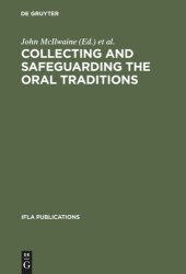 book Collecting and Safeguarding the Oral Traditions: An International Conference. Khon Kaen, Thailand, 16-19 August 1999. Organized as a Satellite Meeting of the 65th IFLA General Conference held in Bangkok, Thailand, 1999