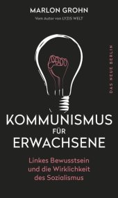 book Kommunismus Für Erwachsene: Linkes Bewusstsein und die Wirklichkeit des Sozialismus