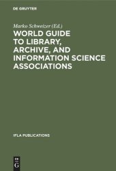 book World Guide to Library, Archive, and Information Science Associations: Second, completely revised and expanded Edition