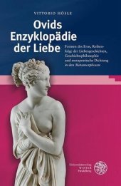 book Ovids Enzyklopädie der Liebe: Formen des Eros, Reihenfolge der Liebesgeschichten, Geschichtsphilosophie und metapoetische Dichtung in den ,Metamorphosen'