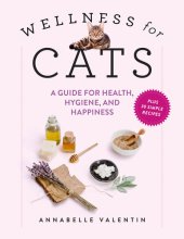 book Wellness for Cats: A Guide for Health, Hygiene, and Happiness