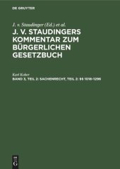 book J. v. Staudingers Kommentar zum Bürgerlichen Gesetzbuch: Band 3, Teil 2 Sachenrecht, Teil 2: §§ 1018–1296