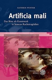 book Artificia mali: Das Böse als Kunstwerk in Senecas Rachetragödien: Das Bose ALS Kunstwerk in Senecas Rachetragodien