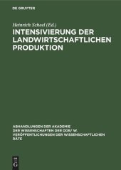 book Intensivierung der landwirtschaftlichen Produktion: Grundprobleme der weiteren Intensivierung der landwirtschaftlichen Produktion und des schrittweisen Übergangs zu industriemäßigen Produktionsmethoden 25. Tagung des Wissenschaftlichen Rates für die wirts