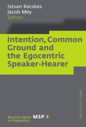 book Intention, Common Ground and the Egocentric Speaker-Hearer