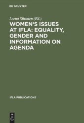 book Women's Issues at IFLA: Equality, Gender and Information on Agenda: Papers from the Programs of the Round Table on Women's Issues at IFLA Annual Conferences 1993–2002