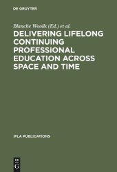 book Delivering Lifelong Continuing Professional Education Across Space and Time: The Fourth World Conference on Continuing Professional Education for the Library and Information Science Professions