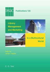 book Library Management and Marketing in a Multicultural World: Proceedings of the 2006 IFLA Management and Marketing Section's Conference, Shanghai, 16-17 August, 2006