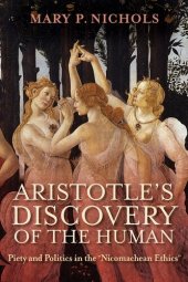 book Aristotle's Discovery of the Human: Piety and Politics in the "Nicomachean Ethics"